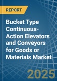 Bucket Type Continuous-Action Elevators and Conveyors for Goods or Materials - Market Analysis, forecast, Size, Trends and Insights- Product Image
