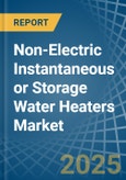 Non-Electric Instantaneous or Storage Water Heaters - Market Analysis, Forecast, Size, Trends and Insights- Product Image