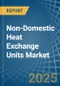 Non-Domestic Heat Exchange Units - Market Analysis, Forecast, Size, Trends and Insights - Product Image