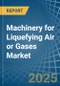 Machinery for Liquefying Air or Gases - Market Analysis, forecast, Size, Trends and Insights - Product Image