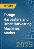 Forage Harvesters and Other Harvesting Machines - Market Analysis, Forecast, Size, Trends and Insights- Product Image