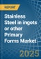 Stainless Steel in ingots or other Primary Forms - Market Analysis, Forecast, Size, Trends and insights - Product Thumbnail Image