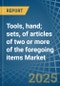 Tools, hand; sets, of articles of two or more of the foregoing items - Market Analysis, Forecast, Size, Trends and Insights - Product Thumbnail Image