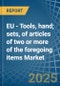 EU - Tools, hand; sets, of articles of two or more of the foregoing items - Market Analysis, Forecast, Size, Trends and Insights - Product Thumbnail Image