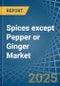 Spices except Pepper or Ginger - Market Analysis, Forecast, Size, Trends and Insights - Product Image