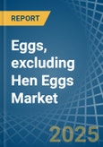 Eggs, excluding Hen Eggs - Market Analysis, Forecast, Size, Trends and Insights- Product Image