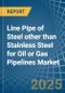 Line Pipe of Steel other than Stainless Steel for Oil or Gas Pipelines - Market Analysis, forecast, Size, Trends and Insights - Product Image