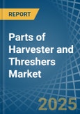 Parts of Harvester and Threshers - Market Analysis, Forecast, Size, Trends and Insights- Product Image