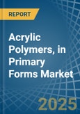 Acrylic Polymers, in Primary Forms (excluding Polymethyl Methacrylate) - Market Analysis, Forecast, Size, Trends and insights- Product Image