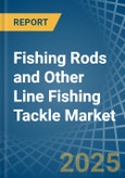 Fishing Rods and Other Line Fishing Tackle - Market Analysis, Forecast, Size, Trends and Insights- Product Image