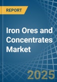 Iron Ores and Concentrates - Market Analysis, Forecast, Size, Trends and Insights- Product Image