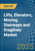 Lifts, Elevators, Moving Stairways and Draglines - Market Analysis, Forecast, Size, Trends and Insights- Product Image