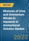 Mixtures of Urea and Ammonium Nitrate in Aqueous or Ammoniacal Solution - Market Analysis, Forecast, Size, Trends and insights - Product Image