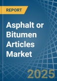 Asphalt or Bitumen Articles - Market Analysis, Forecast, Size, Trends and Insights- Product Image