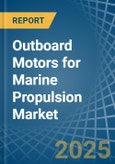 Outboard Motors for Marine Propulsion - Market Analysis, forecast, Size, Trends and Insights- Product Image