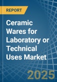 Ceramic Wares for Laboratory or Technical Uses - Market Analysis, forecast, Size, Trends and Insights- Product Image