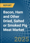 Bacon, Ham and Other Dried, Salted or Smoked Pig Meat - Market Analysis, Forecast, Size, Trends and Insights- Product Image