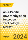 Asia-Pacific DNA Methylation Detection Technology Market: Analysis and Forecast, 2023-2033- Product Image