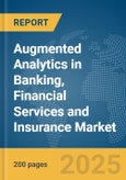 Augmented Analytics in Banking, Financial Services and Insurance (BFSI) Market Report 2025- Product Image