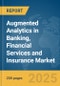 Augmented Analytics in Banking, Financial Services and Insurance (BFSI) Market Report 2024 - Product Image