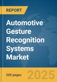 Automotive Gesture Recognition Systems Market Report 2025- Product Image