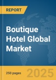 Boutique Hotel Global Market Report 2025- Product Image