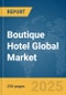 Boutique Hotel Global Market Report 2025 - Product Thumbnail Image