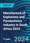 Manufacture of Explosives and Pyrotechnics Industry in South Africa 2024 - Product Image