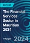 The Financial Services Sector in Mauritius 2024 - Product Thumbnail Image