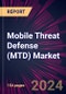 Mobile Threat Defense (MTD) Market 2024-2028 - Product Image