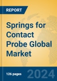 Springs for Contact Probe Global Market Insights 2024, Analysis and Forecast to 2029, by Manufacturers, Regions, Technology, Application, Product Type- Product Image