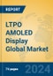 LTPO AMOLED Display Global Market Insights 2024, Analysis and Forecast to 2029, by Manufacturers, Regions, Technology, Application, Product Type - Product Image