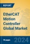 EtherCAT Motion Controller Global Market Insights 2024, Analysis and Forecast to 2029, by Manufacturers, Regions, Technology, Application, Product Type - Product Image