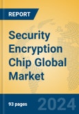 Security Encryption Chip Global Market Insights 2024, Analysis and Forecast to 2029, by Manufacturers, Regions, Technology, Application, Product Type- Product Image
