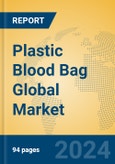 Plastic Blood Bag Global Market Insights 2024, Analysis and Forecast to 2029, by Manufacturers, Regions, Technology, Application, Product Type- Product Image