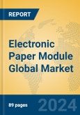 Electronic Paper Module Global Market Insights 2024, Analysis and Forecast to 2029, by Manufacturers, Regions, Technology, Application, Product Type- Product Image