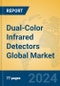 Dual-Color Infrared Detectors Global Market Insights 2024, Analysis and Forecast to 2029, by Manufacturers, Regions, Technology, Application, Product Type - Product Image