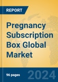 Pregnancy Subscription Box Global Market Insights 2024, Analysis and Forecast to 2029, by Manufacturers, Regions, Technology, Application- Product Image