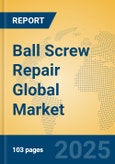 Ball Screw Repair Global Market Insights 2025, Analysis and Forecast to 2030, by Market Participants, Regions, Technology, Application- Product Image