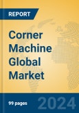 Corner Machine Global Market Insights 2024, Analysis and Forecast to 2029, by Manufacturers, Regions, Technology, Application- Product Image