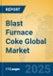 Blast Furnace Coke Global Market Insights 2025, Analysis and Forecast to 2030, by Manufacturers, Regions, Technology, Application, Product Type - Product Image