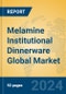 Melamine Institutional Dinnerware Global Market Insights 2024, Analysis and Forecast to 2029, by Manufacturers, Regions, Technology, Application, Product Type - Product Image