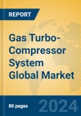 Gas Turbo-Compressor System Global Market Insights 2024, Analysis and Forecast to 2029, by Manufacturers, Regions, Technology, Application- Product Image