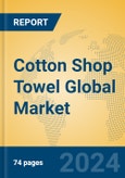 Cotton Shop Towel Global Market Insights 2024, Analysis and Forecast to 2029, by Manufacturers, Regions, Technology, Application, Product Type- Product Image