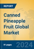 Canned Pineapple Fruit Global Market Insights 2024, Analysis and Forecast to 2029, by Manufacturers, Regions, Technology, Application, Product Type- Product Image