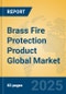 Brass Fire Protection Product Global Market Insights 2025, Analysis and Forecast to 2030, by Manufacturers, Regions, Technology, Application, Product Type - Product Thumbnail Image