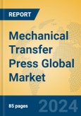 Mechanical Transfer Press Global Market Insights 2024, Analysis and Forecast to 2029, by Manufacturers, Regions, Technology, Application- Product Image