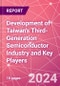 Development of Taiwan's Third-Generation Semiconductor Industry and Key Players - Product Thumbnail Image