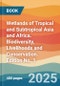 Wetlands of Tropical and Subtropical Asia and Africa. Biodiversity, Livelihoods and Conservation. Edition No. 1 - Product Thumbnail Image