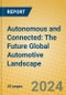 Autonomous and Connected: The Future Global Automotive Landscape - Product Thumbnail Image